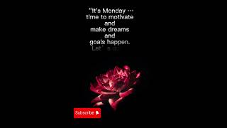 It’s Monday … time to motivate and make dreams [upl. by Lednahs]