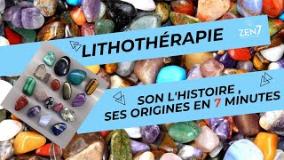 Lithothérapie Son histoire  ses origines en 7 minutes🌍 Soin par les pierres amp cristaux ZEN7 [upl. by Sanalda]