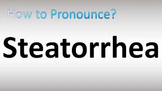 How to Pronounce Steatorrhea [upl. by Yrahca]