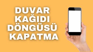 Duvar Kağıdı Döngüsü Nasıl Kapatılır Duvar Kağıdı Döngüsü Kapatma [upl. by Yrtnahc969]