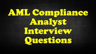 AML Compliance Analyst Interview Questions [upl. by Abbotsun]