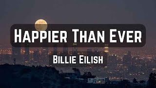 Billie Eilish  Happier Than Ever Lyrics [upl. by Burl]