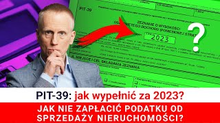 Jak wypełnić PIT39 za 2023 Sprzedaż nieruchomości ulga mieszkaniowa Jak NIE zapłacić podatku [upl. by Dorita973]