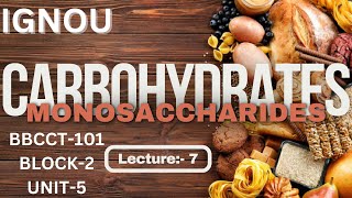 MONOSACCHARIDE L7  BBCCT101 BLOCK2 UNIT5  IGNOU BSc Biochemistry [upl. by Etnad11]