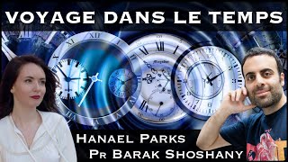 « Voyage dans le Temps » avec Hanael Parks amp Pr Barak Shoshany [upl. by Anahgem]