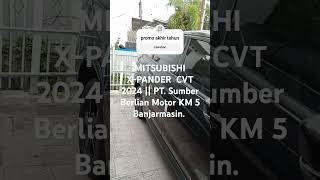 MITSUBISHI XPANDER CVT 202  PT Sumber Berlian Motor KM 5 Banjarmasin newxpandercross [upl. by Zetniuq]