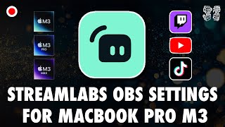 Streamlabs OBS Settings For Macbook Pro M3 Pro Switch YouTube Twitch TikTok [upl. by Siraf]