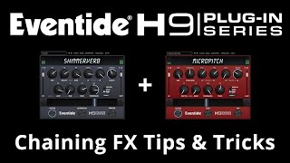 H9 Plugin Series Bundle Tips Chaining ShimmerVerb amp MicroPitch [upl. by Phaih239]