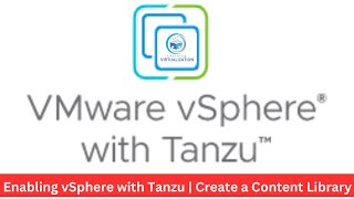 Enabling vSphere with Tanzu  Create a Content Library  License the Cluster [upl. by Obrien]