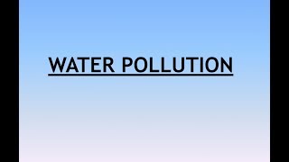 Environment and Ecology Lecture 61  Environmental  Water  Pollution [upl. by Eicart509]