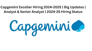 Capgemini Exceller Hiring 20242025  Big Updates  Analyst amp Senior Analyst  202425 Hiring Status [upl. by Shirberg]