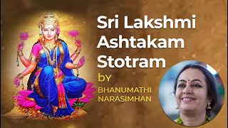 Sri Lakshmi Ashtakam Stotram  Bhanumathi Narsimhan [upl. by Nuahsel]