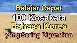 Belajar Cepat 100 Kosakata Bahasa Korea yang Sering Digunakan [upl. by Roydd]