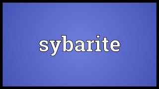 Sybarite Meaning [upl. by Kcired]