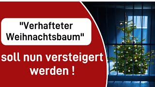 quotVerhafteter Weihnachtsbaumquot soll für guten Zweck versteigert werden [upl. by Phedra]