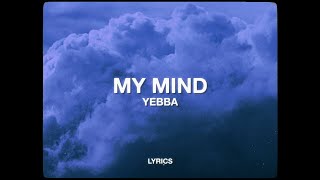 Yebba  My Mind Lyrics [upl. by Yenffit]