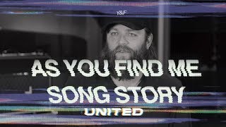 As You Find Me  Song Story  Hillsong UNITED [upl. by Hanshaw]