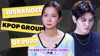 ALL The Kpop Groups That Disbanded in 2022 [upl. by Ymeraj141]