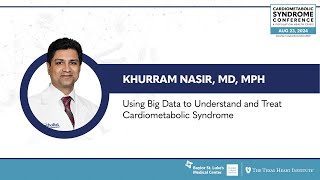 Khurram Nasir MD  Using Big Data to Understand amp Treat Cardiometabolic Syndrome [upl. by Odeen]