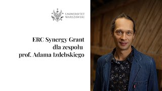 ERC Synergy Grant dla zespołu prof Adama Izdebskiego [upl. by Iago]