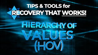 The Hierarchy of Values Tool HOV  TIPS amp TOOLS for RECOVERY that WORKS [upl. by Enelaehs]