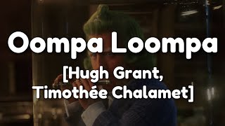 Oompa Loompa  Lyrics From quotWonkaquot 2023 Hugh Grant amp Timothée Chalamet [upl. by Boylston]