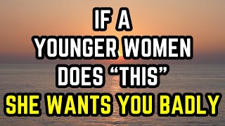 If A Younger Woman Does THIS She Wants You Badly Older Men Dating Younger Women [upl. by Cilegna]