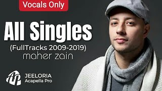 Maher Zain  All Singles VocalsOnly NoMusic  2009  2019  ماهر زين [upl. by Pani95]