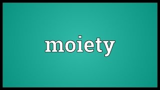 Moiety Meaning [upl. by Nylirad]