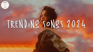 Trending songs 2024 🍹 Tiktok trending songs  Trending music 2024 [upl. by Uta]