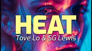 Tove Lo amp SG Lewis  Heat Lyrics [upl. by Llenal940]