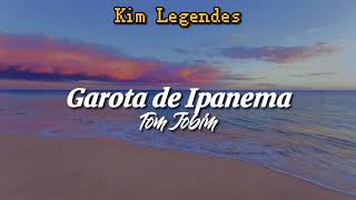 Garota de Ipanema  Tom Jobim letralegendado [upl. by Ronoh]