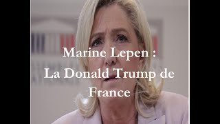 Marine Le Pen La « Donald Trump » de France [upl. by Gare]