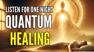 QUANTUM HEALING IN 1 NIGHT  Hypnosis REPROGRAM YOUR MIND WHILE YOU SLEEP – NO ADS [upl. by Edmond]