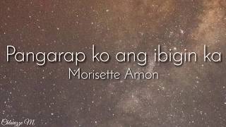 Morissette Amon  Pangarap Ko Ang Ibigin Ka Lyrics [upl. by Hales]