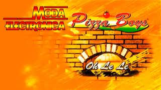 Moda Electronica  Pizza Boys  Oh Le Le [upl. by Finlay]