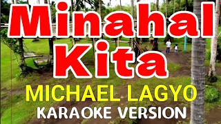 MINAHAL KITA  Michael Lagyo Karaoke Version [upl. by Padraic835]