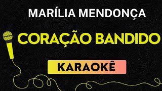 KARAOKÊ CORAÇÃO BANDIDO  MARÍLIA MENDONÇA [upl. by Wagshul]