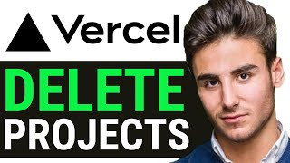 HOW TO DELETE VERCEL PROJECTS 2024 [upl. by Dorie]