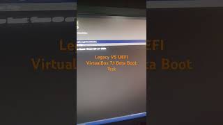 Legacy vs UEFI Boot Test VirtualBox 71 operatingsystem remix [upl. by Eilahs]