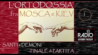 LORTODOSSIA FRA MOSCA E KIEV 1  SANTI E DEMONI  FINALE DI PARTITA 02 [upl. by Aramak125]