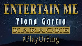 Entertain Me  Ylona Garcia KARAOKE VERSION [upl. by Serafine182]