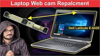 How To Replace Webcam Of Dell Latitude E6420 Laptop  Sohail Computers [upl. by Datha824]