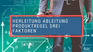 Herleitung Ableitung Produktregel drei Faktoren [upl. by Rochella398]