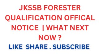 JKSSB FORESTER QUALIFICATION OFFICAL NOTICE  WHAT NEXT NOW [upl. by Terris]