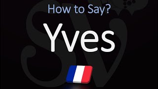 How to Pronounce Yves CORRECTLY French Name Pronunciation [upl. by Gio]