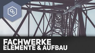 Fachwerke Elemente und Aufbau  Fachwerke und statisches Gleichgewicht 1 [upl. by Lanevuj560]