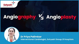 Angiography और Angioplasty क्या होता है  Angiography Vs Angioplasty  Dr Priya Sahyadri Hospital [upl. by Dunaville525]