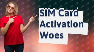 Why is my SIM card not activating [upl. by Nycila595]