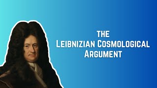 The Leibnizian Cosmological Argument [upl. by Johnnie]